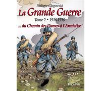 La Grande Guerre tome 2 - 1916-1918...du Chemin des Dames à l'Armistice Tome 2 1916-1918 du chemin des dames a l'armisti - Philippe Glogowski - Triomphe Eds Du - cartonné - Bande dessinée