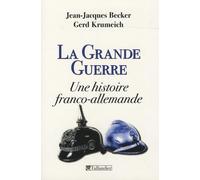 La Grande Guerre: Une histoire franco-allemande