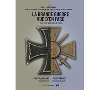 La Grande Guerre vue d'en face Collectif (Auteur), Gerd Krumeich (Coordination éditoriale), Nicolas Beaupré (Coordination éditoriale), Arnt Weinrich (Coordination éditoriale), Nicolas Patin (Coordinat