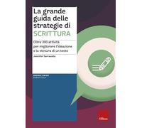 La grande guida delle strategie di scrittura. Oltre 300 attività per migliorare l’ideazione e la stesura di un testo