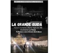 LA GRANDE GUIDA: PARTE II: ROMA E IL CINEMA NEGLI ANNI '60