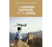La grande histoire de la Chine Laurent Testot (Directeur éditorial)