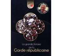 La grande histoire de la garde républicaine