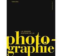 La grande histoire de la photographie