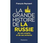 La Grande Histoire de la Russie, de son empire et de ses ennemis François Reynaert (Auteur)