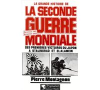 La Grande Histoire De La Seconde Guerre Mondiale : Des Premieres Victoires Du Japon A Stalingrad Et El-Alamein - Décembre 1941 / Novembre 1942