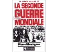 La grande histoire de la Seconde Guerre mondiale : Mai 1945 - Septembre 1945. De la décomposition du IIIème Reich à Hiroshima et à la chute du Japon