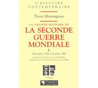 La Grande Histoire de la Seconde Guerre mondiale Septembre 1938 à Octobre 1943 - Pierre Montagnon - Pygmalion - broché - Livre