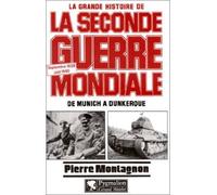 La Grande Histoire de la Seconde Guerre mondiale Septembre 1938-juin 1940 : de Munich à Dunkerque - Pierre Montagnon - Pygmalion - broché - Livre