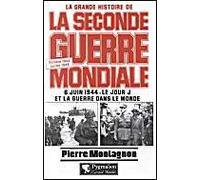 La Grande Histoire De La Seconde Guerre Mondiale - Tome 6, 6 Juin 1944 : Le Jour J Et La Guerre Dans Le Monde, Octobre 1943/Juillet 1944