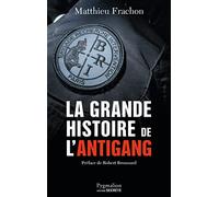 La Grande Histoire de l'Antigang: 50 ans de lutte contre le crime