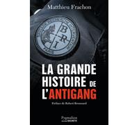 La Grande Histoire de l'Antigang 50 ans de lutte contre le crime - Matthieu Frachon - Pygmalion - broché - Etude