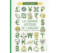 La Grande Histoire De L'argent - Des Coquillages Aux Crypto-Monnaies