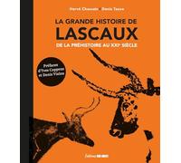La grande histoire de Lascaux: De la préhistoire au XXIe siècle