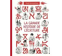 La grande histoire de l'écriture: De l’écriture cunéiforme aux émojis