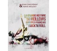 La grande histoire des 50 meilleurs groupes français de rock'n roll