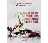 La grande histoire des 50 meilleurs groupes français de rock'n roll - Hervé Mouvet - Lanore - broché - Essai