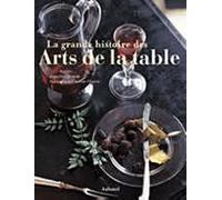 La grande histoire des Arts de la table