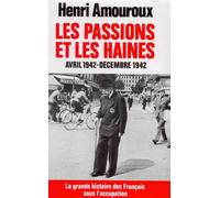 La Grande Histoire Des Français Sous L'occupation - Volume 5, Les Passions Et Les Haines (Avril-Décembre 1942)