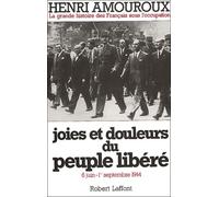 La Grande Histoire Des Français Sous L'occupation - Volume 8, Joies Et Douleurs Du Peuple Libéré. 6 Juin - 1er Septembre 1944