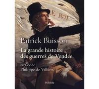 La grande histoire des guerres de Vendée Patrick Buisson (Auteur), Philippe De Villiers (Préface)