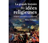 La grande histoire des idées religieuses Religions, spiritualités et philosophie - Michel Narbonne - Walden & Whitman - broché - Essai