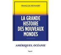 La grande histoire des Nouveaux Mondes: Amériques, Océanie