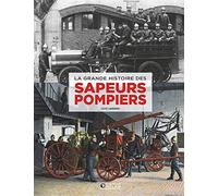 La Grande histoire des sapeurs-pompiers