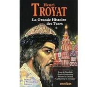Henri Troyat – La grande histoire des Tsars de toutes les Russies – Tome 1 – Broché – Omnibus