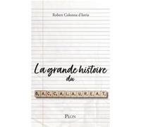 La grande histoire du baccalauréat Robert Colonna d'Istria (Auteur)