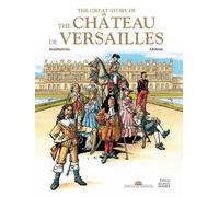 La grande Histoire du château de Versailles