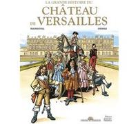 La grande Histoire du château de Versailles
