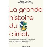 La grande histoire du climat Clothilde Chamussy (Auteur), Lucas Pacotte (Auteur)