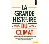 La Grande Histoire du climat Comment les humains s'adaptent aux changements climatiques depuis 3 millions d'années - Clothilde Chamussy - Points - Poche - Essai