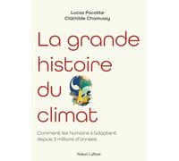 La grande histoire du climat Clothilde Chamussy (Auteur), Lucas Pacotte (Auteur)