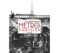La grande histoire du métro parisien: de 1900 à nos jours