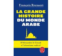 La Grande Histoire Du Monde Arabe - D'alexandre Le Grand À L'islamisme Radical