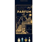 La Grande Histoire du parfum Elisabeth de Feydeau (Auteur)