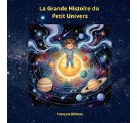La Grande Histoire du Petit Univers: Un conte poétique sur la création du monde, la lumière et l'amour - Album illustré pour enfants dès 5 ans