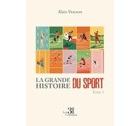 La Grande Histoire du Sport - Tome 1