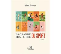 La Grande Histoire du Sport - Tome 1 - Alain Vernon - Trois Colonnes - broché - Roman