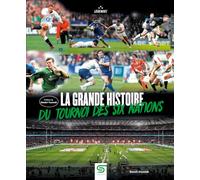 La Grande Histoire du Tournoi des Six Nations