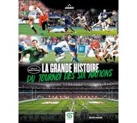 La grande histoire du Tournoi des Six Nations