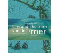 La grande histoire vue de la mer - Christian Buchet - Le Cherche-Midi - relié - Beau livre