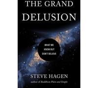La grande illusion : Ce que nous savons mais ne croyons pas