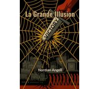 La Grande Illusion: Étude des relations entre la puissance militaire et l'avantage national (traduit)