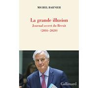 La grande illusion: Journal secret du Brexit (2016-2020)