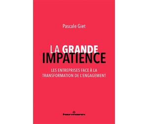 La grande impatience Les entreprises face à la transformation de l'engagement - Pascale Giet - Hermann - broché - Etude