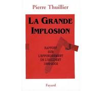 La Grande Implosion Rapport sur l'effondrement de l'Occident (1999-2002) - Pierre Thuillier - Fayard - broché - Livre