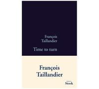 François Taillandier – Time to Turn – La Grande Intrigue (Tome 5) – Broché – Stock